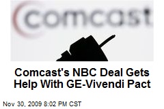 Comcast's NBC Deal Gets Help With GE-Vivendi Pact