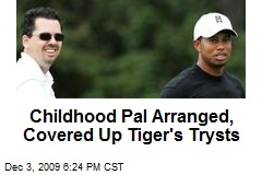 Childhood Pal Arranged, Covered Up Tiger's Trysts