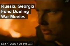 Russia, Georgia Fund Dueling War Movies