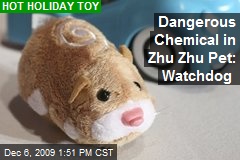 Dangerous Chemical in Zhu Zhu Pet: Watchdog