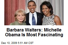 Barbara Walters: Michelle Obama Is Most Fascinating