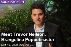 Meet Trevor Neilson, Brangelina Puppetmaster
