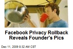 Facebook Privacy Rollback Reveals Founder's Pics