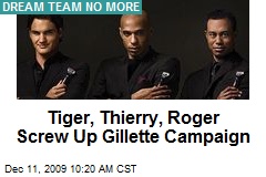 Tiger, Thierry, Roger Screw Up Gillette Campaign