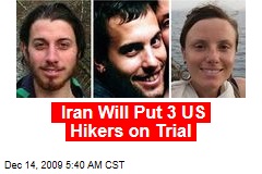 Iran Will Put 3 US Hikers on Trial