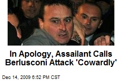 In Apology, Assailant Calls Berlusconi Attack 'Cowardly'