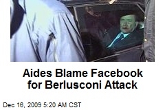 Aides Blame Facebook for Berlusconi Attack