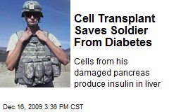 Cell Transplant Saves Soldier From Diabetes