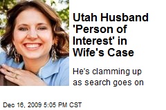 Utah Husband 'Person of Interest' in Wife's Case