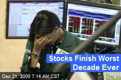Stocks Finish Worst Decade Ever