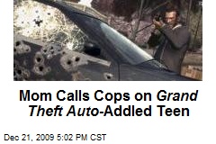 Mom Calls Cops on Grand Theft Auto -Addled Teen