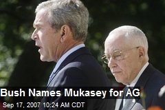 Bush Names Mukasey for AG