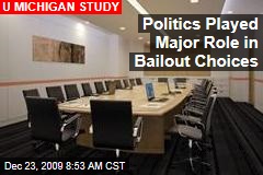 Politics Played Major Role in Bailout Choices