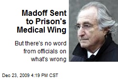 Madoff Sent to Prison's Medical Wing