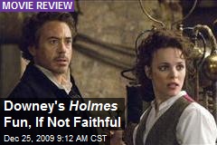 Downey's Holmes Fun, If Not Faithful