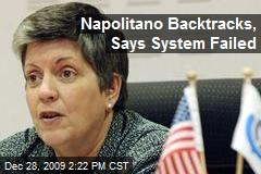 Napolitano Backtracks, Says System Failed