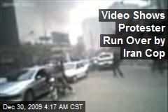 Video Shows Protester Run Over by Iran Cop