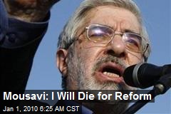 Mousavi: I Will Die for Reform