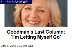 Goodman's Last Column: 'I'm Letting Myself Go'