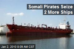 Somali Pirates Seize 2 More Ships