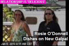 Rosie O'Donnell Dishes on New Galpal