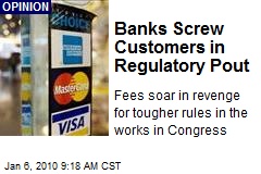 Banks Screw Customers in Regulatory Pout