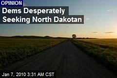 Dems Desperately Seeking North Dakotan
