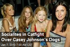Socialites in Catfight Over Casey Johnson's Dogs