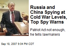Russia and China Spying at Cold War Levels, Top Spy Warns