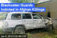 Blackwater Guards Indicted in Afghan Killings