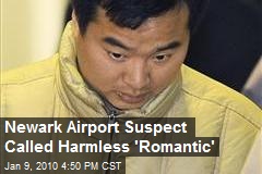 Newark Airport Suspect Called Harmless 'Romantic'