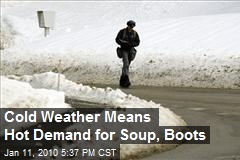 Cold Weather Means Hot Demand for Soup, Boots