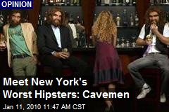Meet New York's Worst Hipsters: Cavemen