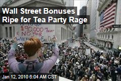 Wall Street Bonuses Ripe for Tea Party Rage