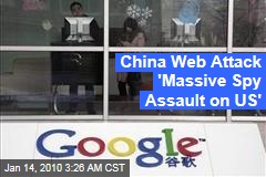 China Web Attack 'Massive Spy Assault on US'