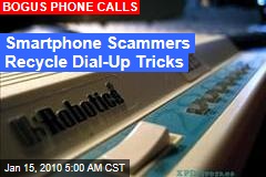 Smartphone Scammers Recycle Dial-Up Tricks