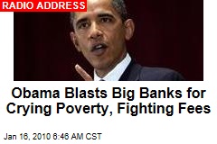 Obama Blasts Big Banks for Crying Poverty, Fighting Fees
