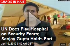 UN Docs Flee Hospital on Security Fears; Sanjay Gupta Holds Fort