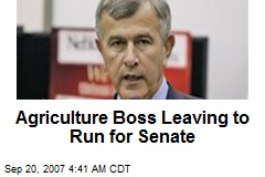 Agriculture Boss Leaving to Run for Senate