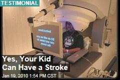 Yes, Your Kid Can Have a Stroke