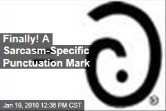 Finally! A Sarcasm-Specific Punctuation Mark