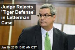 Judge Rejects 'Tiger Defense' in Letterman Case