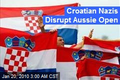 Croatian Nazis Disrupt Aussie Open