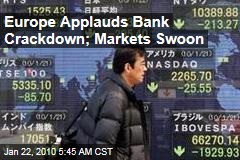 Europe Applauds Bank Crackdown; Markets Swoon