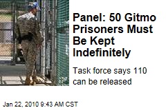 Panel: 50 Gitmo Prisoners Must Be Kept Indefinitely