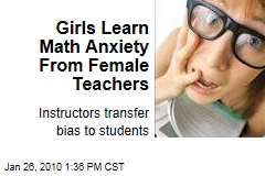 Girls Learn Math Anxiety From Female Teachers