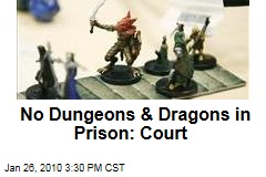 No Dungeons &amp; Dragons in Prison: Court