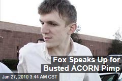 Fox Speaks Up for Busted ACORN Pimp