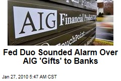 Fed Duo Sounded Alarm Over AIG 'Gifts' to Banks