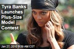 Tyra Banks Launches Plus-Size Model Contest